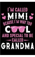I'm Called Mimi Bcause i'm way to Cool and special to be called grandpa