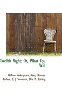 Twelfth Night: Or, What You Will