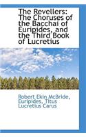 The Revellers: The Choruses of the Bacchai of Euripides, and the Third Book of Lucretius