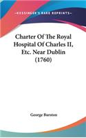 Charter Of The Royal Hospital Of Charles II, Etc. Near Dublin (1760)