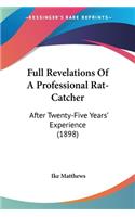 Full Revelations Of A Professional Rat-Catcher