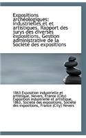 Expositions Archeologiques: Industrielles Et Et Artistiques. Rapport Des Jurys Des Diverses Expositi