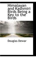 Himalayan and Kashmiri Birds Being a Key to the Birds: (English)