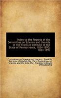 Index to the Reports of the Committee on Science and the Arts of the Franklin Institute of the State