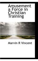 Amusement a Force in Christian Training