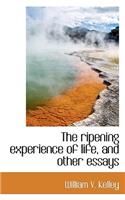 The Ripening Experience of Life, and Other Essays: (English)