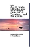 Die Geschichtliche Litteratur Uber Die Romische Kaiserzeit Bis Theodosius I Und Ihre Quellen