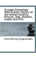 Scruggs Genealogy with a Brief History of the Allied Families Briscoe, Dial, Dunklin, Leake and Prin