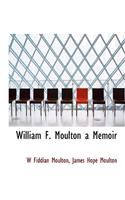 William F. Moulton a Memoir
