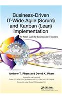 Business-Driven IT-Wide Agile (Scrum) and Kanban (Lean) Implementation: An Action Guide for Business and IT Leaders