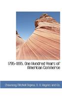1795-1895. One Hundred Years of American Commerce