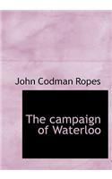 The Campaign of Waterloo