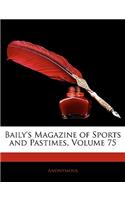 Baily's Magazine of Sports and Pastimes, Volume 75