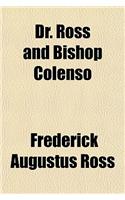 Dr. Ross and Bishop Colenso; Or, the Truth Restored in Regard to Polygamy and Slavery