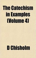 The Catechism in Examples (Volume 4)