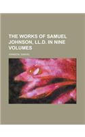 The Works of Samuel Johnson, LL.D. in Nine Volumes