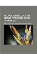 Recueil Genealogique Suisse. Premiere Serie (1); Geneve