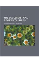 The Ecclesiastical Review Volume 55: (English)