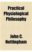 Practical Physiological Philosophy