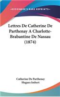 Lettres De Catherine De Parthenay A Charlotte-Brabantine De Nassau (1874)