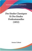 Des Etudes Classiques Et Des Etudes Professionnelles (1852)