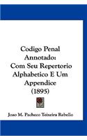 Codigo Penal Annotado: Com Seu Repertorio Alphabetico E Um Appendice (1895)