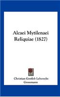 Alcaei Mytilenaei Reliquiae (1827)