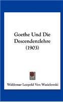 Goethe Und Die Descendenzlehre (1903)