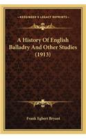 A History Of English Balladry And Other Studies (1913)