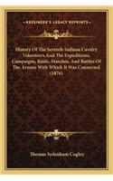 History Of The Seventh Indiana Cavalry Volunteers And The Expeditions, Campaigns, Raids, Marches, And Battles Of The Armies With Which It Was Connected (1876)