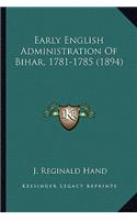 Early English Administration Of Bihar, 1781-1785 (1894)
