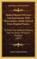 Medical Reports Of Cases And Experiments, With Observations, Chiefly Derived From Hospital Practice
