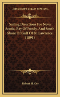 Sailing Directions for Nova Scotia, Bay of Fundy, and South Shore of Gulf of St. Lawrence (1891)