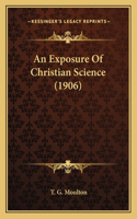 An Exposure Of Christian Science (1906): (English)