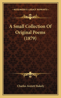A Small Collection Of Original Poems (1879): (English)