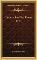 Canada And Sea Power (1913)