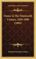 France In The Nineteenth Century, 1830-1890 (1894)