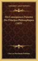 Des Consequences Funestes Des Principes Philosophiques (1825): (French)