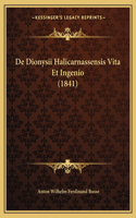 De Dionysii Halicarnassensis Vita Et Ingenio (1841): (Latin)