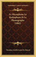 Le Microphone Le Radiophone Et Le Phonographe (1882)