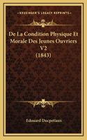 De La Condition Physique Et Morale Des Jeunes Ouvriers V2 (1843)