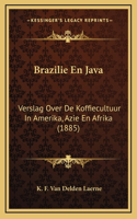 Brazilie En Java: Verslag Over De Koffiecultuur In Amerika, Azie En Afrika (1885)