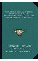 Grammaires Romanes Inedites, Du Treizieme Siecle; Et Observations Sur La Langue Et La Litterature Provencales (1844)
