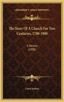 The Story Of A Church For Two Centuries, 1700-1900
