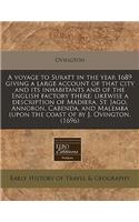 A Voyage to Suratt in the Year 1689 Giving a Large Account of That City and Its Inhabitants and of the English Factory There