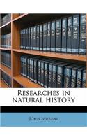 Researches in Natural History