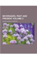 Beverages, Past and Present Volume 2