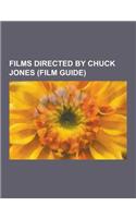 Films Directed by Chuck Jones (Film Guide): What's Opera, Doc?, Duck Amuck, How the Grinch Stole Christmas!, One Froggy Evening, Rabbit Fire, Transylv(English)