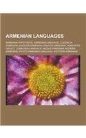 Armenian Languages: Armenian Hypothesis, Armenian Language, Classical Armenian, Eastern Armenian, Graeco-Armenian, Homshetsi Dialect, Loma