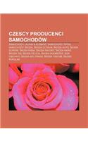 Czescy Producenci Samochodow: Samochody Laurin & Klement, Samochody Tatra, Samochody Koda, Koda Octavia, Koda Auto, Koda Superb, Koda Fabia, Koda Favorit, Koda Rapid, Koda 706, K(Polish)